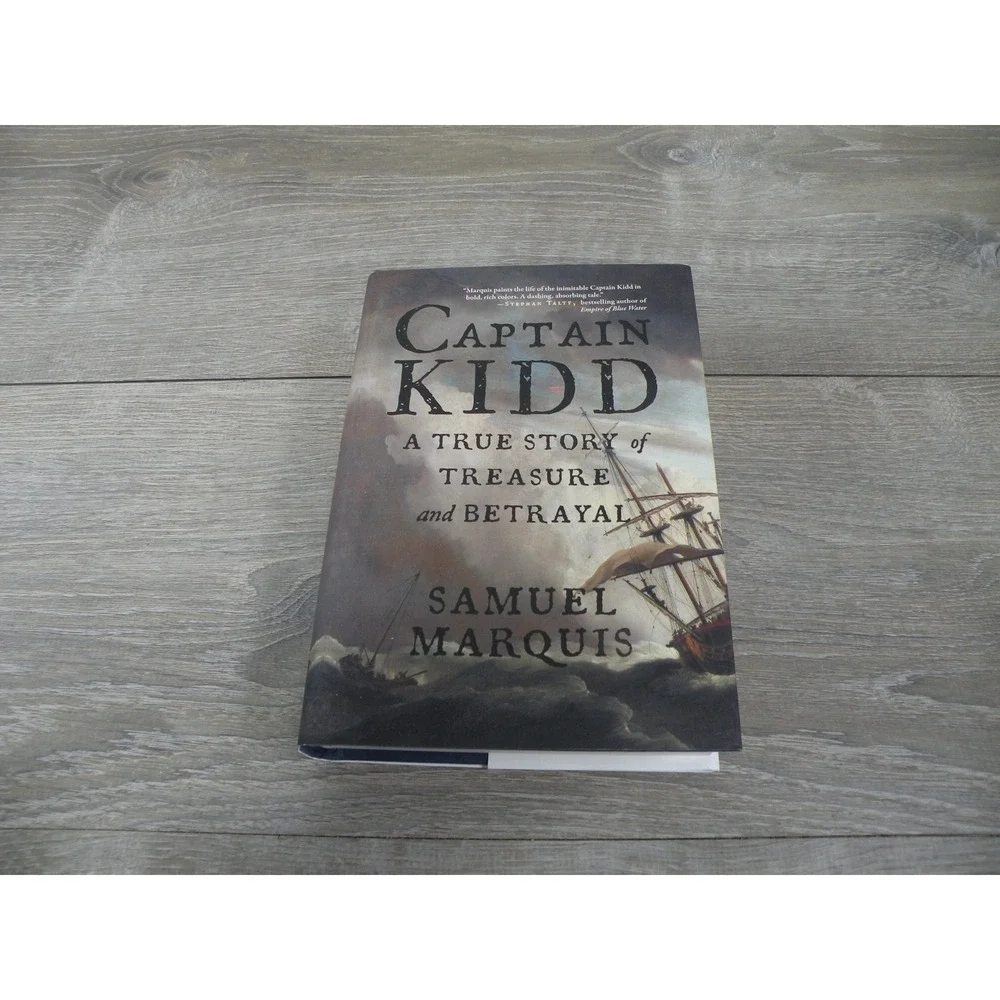 Captain Kidd A True Story of Treasure & Betrayal Samuel Marquis Signed Hardcover